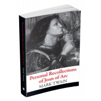 Personal Recollections of Joan of Arc. Twain M.