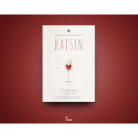 Raisin. 100 великих натуральних емоційних вин. Ґійом Ларош, Седрік Блатрі, Аррі Анноні